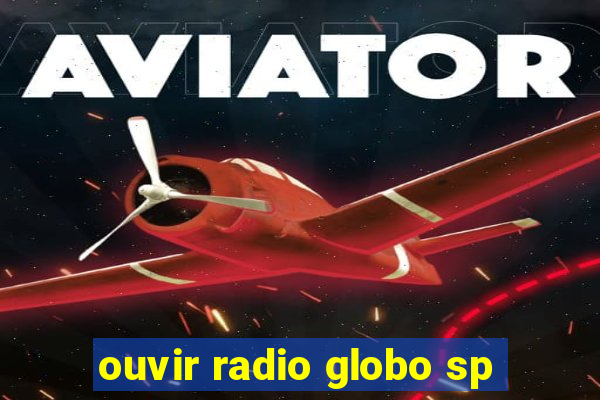 ouvir radio globo sp